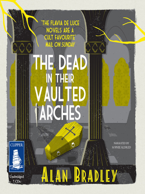 Title details for The Dead in their Vaulted Arches by Alan Bradley - Available